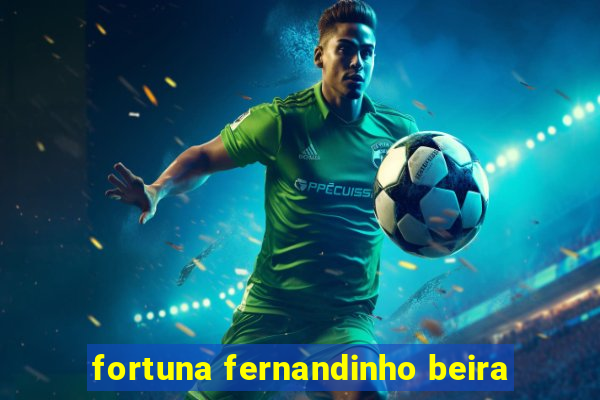 fortuna fernandinho beira-mar